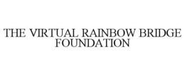 THE VIRTUAL RAINBOW BRIDGE FOUNDATION trademark