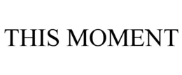 THIS MOMENT trademark