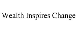 WEALTH INSPIRES CHANGE trademark