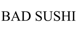 BAD SUSHI trademark