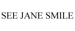 SEE JANE SMILE trademark