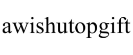 AWISHUTOPGIFT trademark