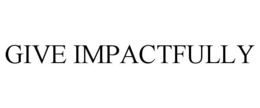 GIVE IMPACTFULLY trademark
