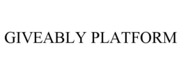 GIVEABLY PLATFORM trademark