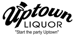UPTOWN LIQUOR "START THE PARTY UPTOWN" trademark