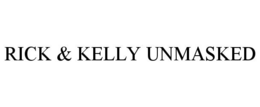 RICK & KELLY UNMASKED trademark