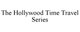 THE HOLLYWOOD TIME TRAVEL SERIES trademark