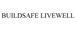 BUILDSAFE LIVEWELL trademark