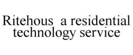 RITEHOUS A RESIDENTIAL TECHNOLOGY SERVICE trademark
