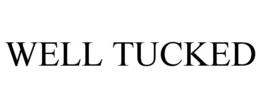 WELL TUCKED trademark