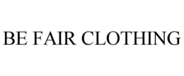 BE FAIR CLOTHING trademark