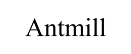 ANTMILL trademark