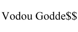 VODOU GODDE$$ trademark