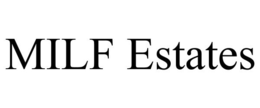 MILF ESTATES trademark