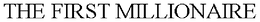 THE FIRST MILLIONAIRE trademark