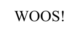 WOOS! trademark