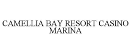 CAMELLIA BAY RESORT CASINO MARINA trademark