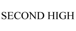 SECOND HIGH trademark