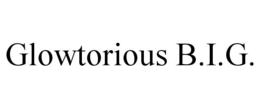 GLOWTORIOUS B.I.G. trademark