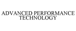 ADVANCED PERFORMANCE TECHNOLOGY trademark