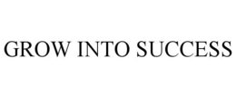 GROW INTO SUCCESS trademark