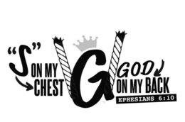 "S" ON MY CHEST G GOD ON MY BACK EPHESIANS 6:10 trademark