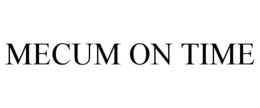 MECUM ON TIME trademark