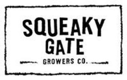 SQUEAKY GATE GROWERS CO. trademark