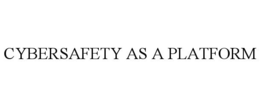 CYBERSAFETY AS A PLATFORM trademark