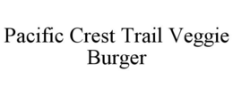 PACIFIC CREST TRAIL VEGGIE BURGER trademark