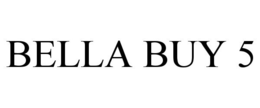 BELLA BUY 5 trademark