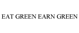 EAT GREEN EARN GREEN trademark