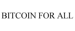 BITCOIN FOR ALL trademark