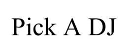 PICK A DJ trademark