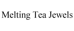 MELTING TEA JEWELS trademark