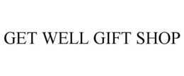 GET WELL GIFT SHOP trademark