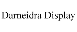 DARNEIDRA DISPLAY trademark