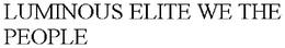 LUMINOUS ELITE WE THE PEOPLE trademark