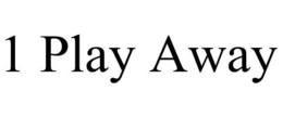 1 PLAY AWAY trademark