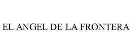 EL ANGEL DE LA FRONTERA trademark