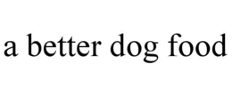 A BETTER DOG FOOD trademark