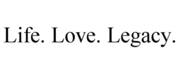 LIFE. LOVE. LEGACY. trademark