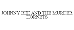 JOHNNY BEE AND THE MURDER HORNETS trademark