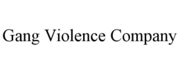 GANG VIOLENCE COMPANY trademark