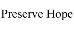 PRESERVE HOPE trademark