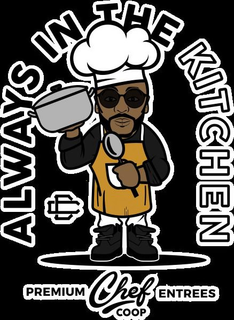 ALWAYS IN THE KITCHEN PREMIUM CHEF COOP ENTREES trademark