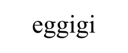 EGGIGI trademark