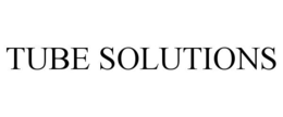 TUBE SOLUTIONS trademark