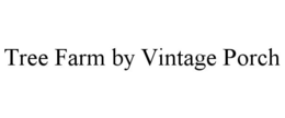 TREE FARM BY VINTAGE PORCH trademark