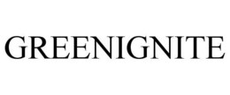 GREENIGNITE trademark